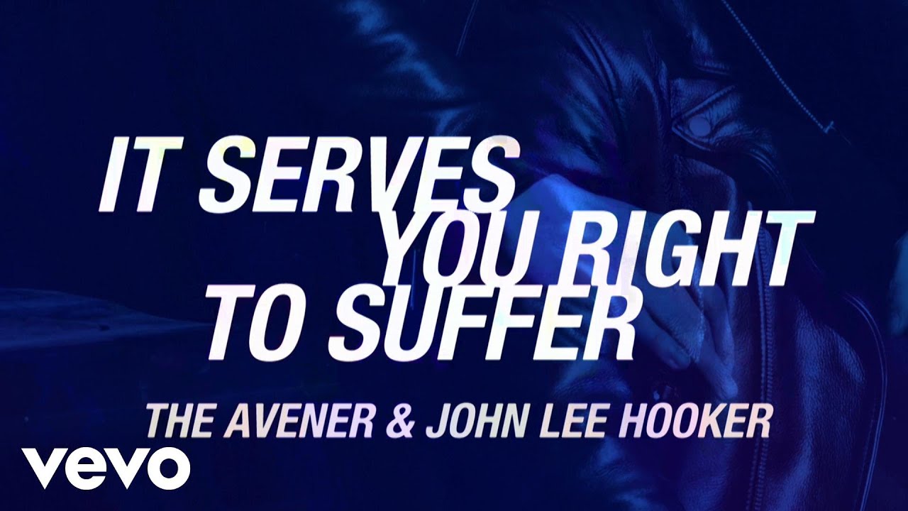 The Avener, John Lee Hooker - It Serves You Right To Suffer