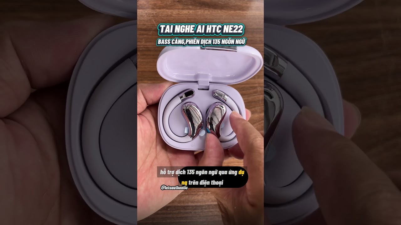 TAI NGHE AI NH&Eacute;T TAI HTC NE22, BASS CĂNG, PHI&Ecirc;N DỊCH 135 NG&Ocirc;N NGỮ, PIN TR&Acirc;U  | Let&rsquo;s Authentic