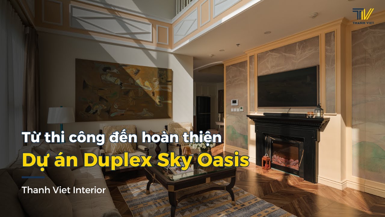 HÀNH TRÌNH HOÀN THIỆN DỰ ÁN DUPLEX CELENA HOUSE TẠI SKY OASIS ECOPARK | THANH VIET INTERIOR