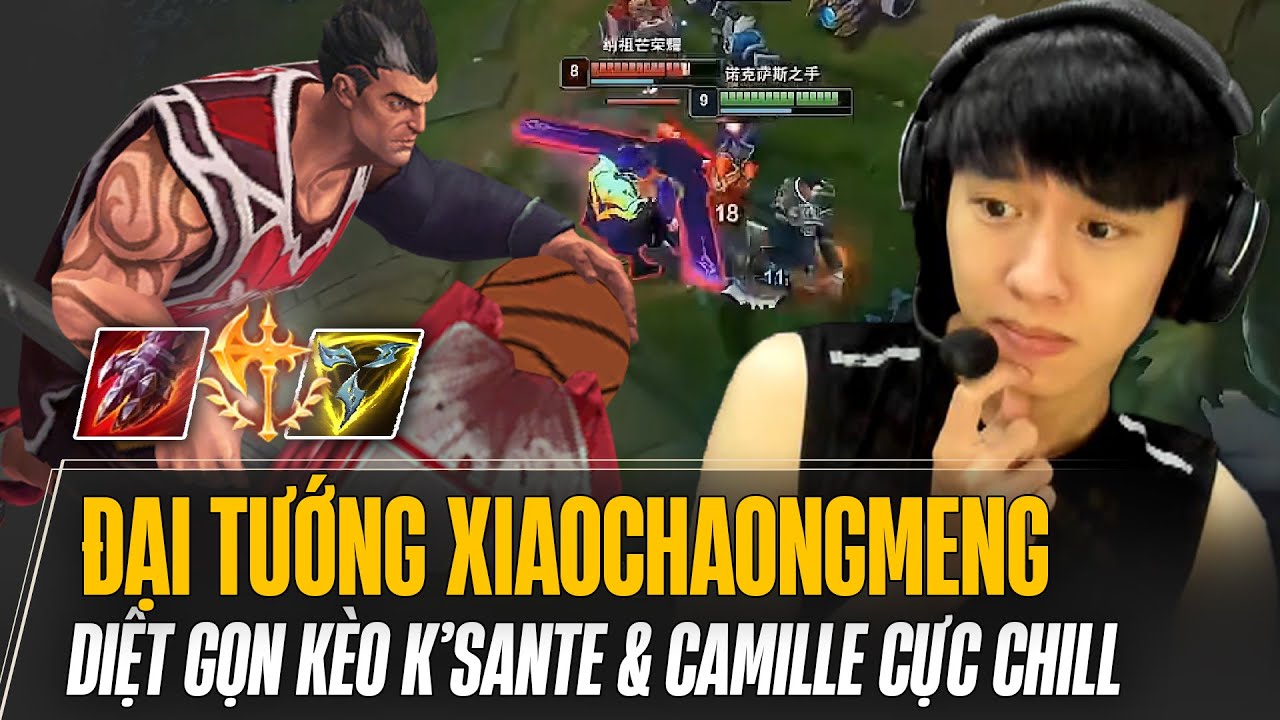 XIAOCHAOMENG XỬ LÝ KÈO DARIUS VS KSANTE VÀ DARIUS VS CAMILLE BẢN 14.2 CỰC KỲ MÃN NHÃN