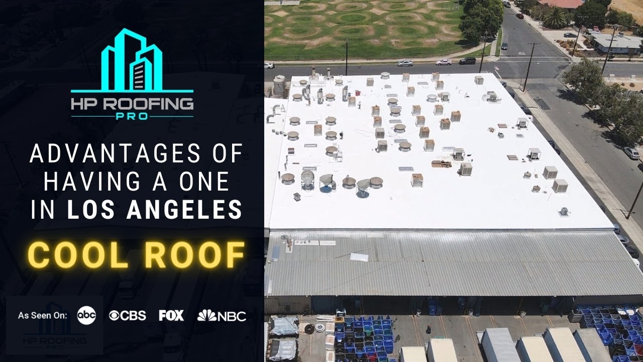 Cool Roof: Advantages of Having a One in Los Angeles
