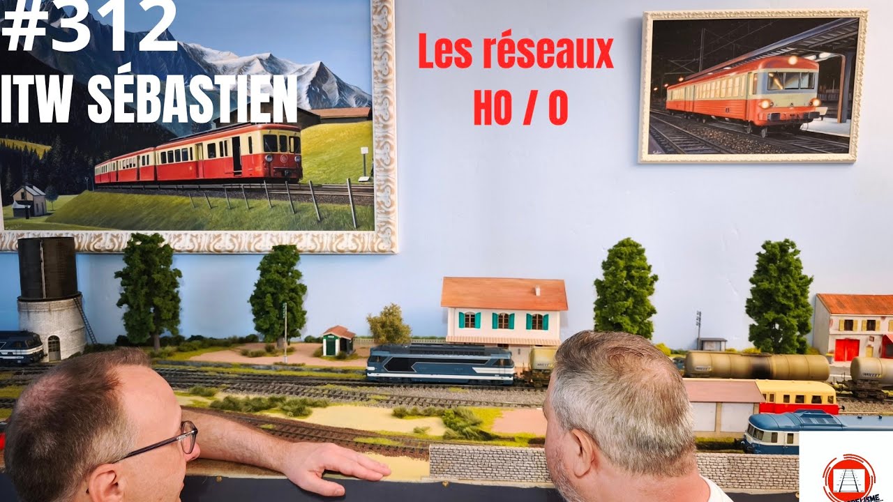 #312 ITW SÉBASTIEN le réseau échelle HO & 0 modelisme ferroviaire diorama maquette train miniature 