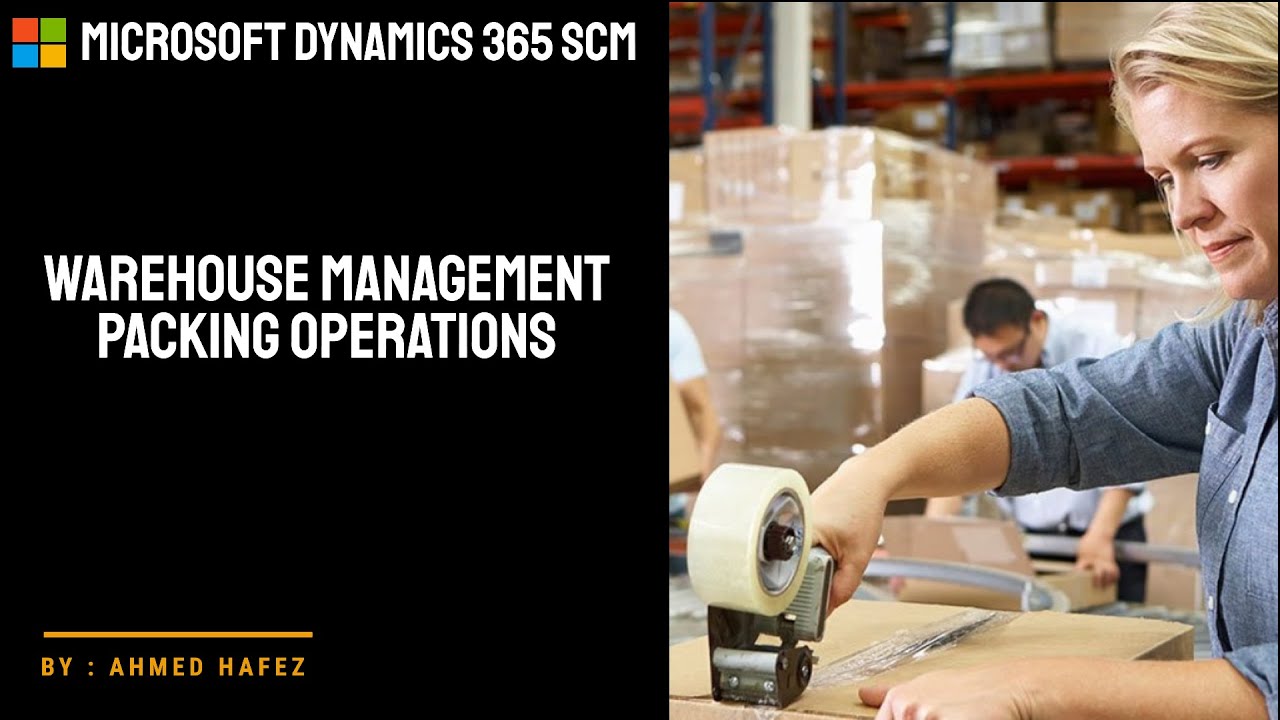07 - Microsoft Dynamics 365 SCM - Warehouse management - Sales order packing