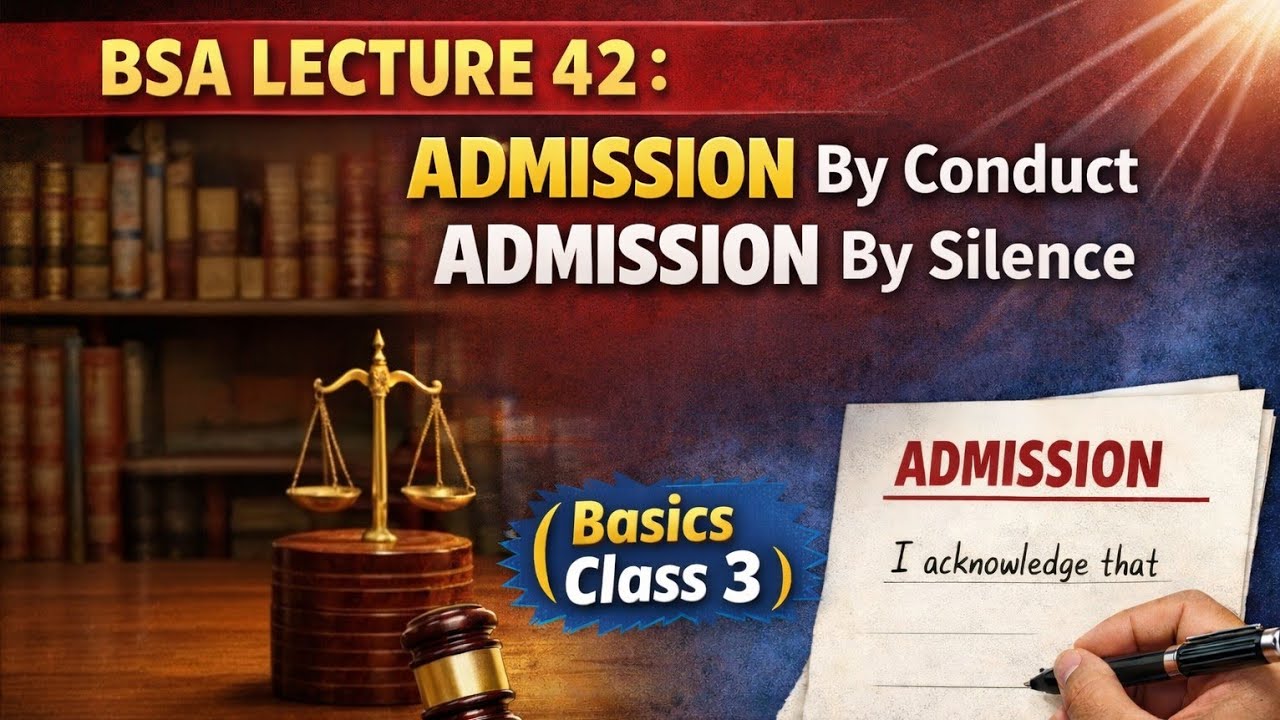 BSA LECTURE 42 : ADMISSION By Conduct | ADMISSION By Silence  ( Basics Class 3)