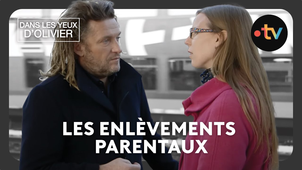 Dans les yeux d'Olivier - Les enl&egrave;vements parentaux Saison 5