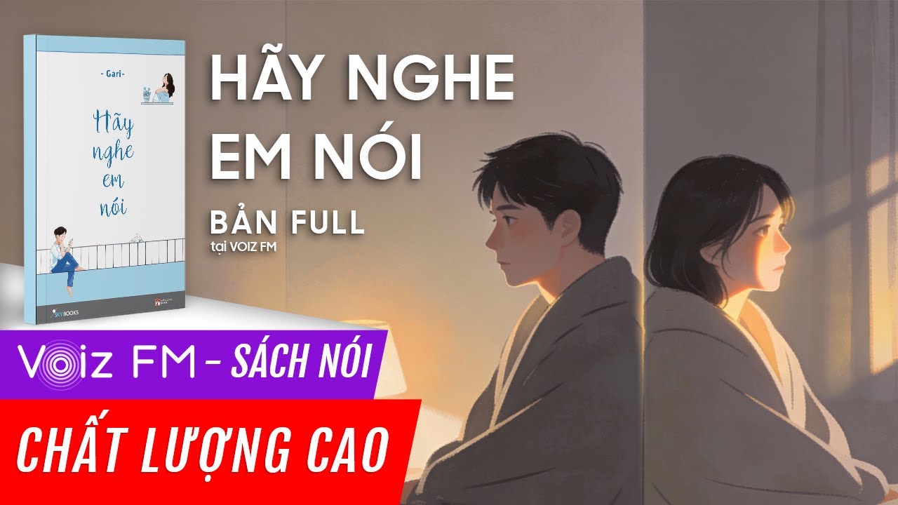 Sách nói Hãy Nghe Em Nói - Gari | Voiz FM