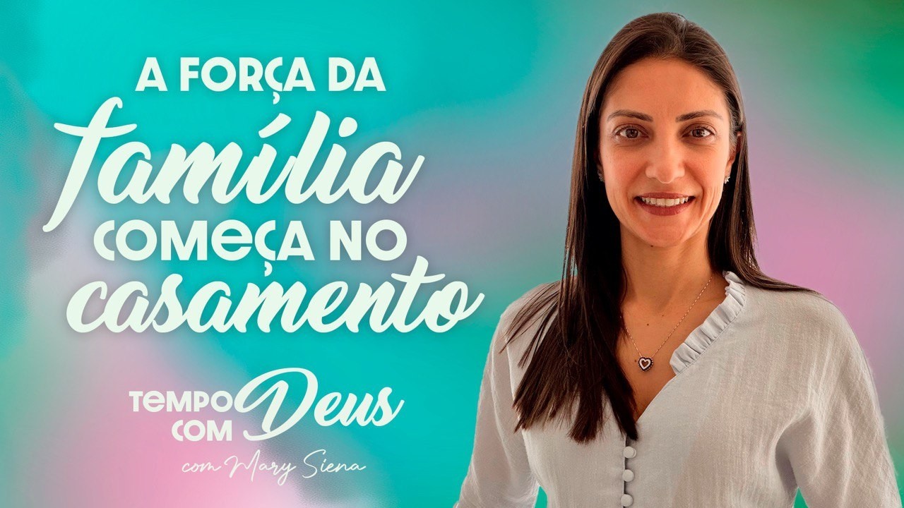 A força da família começa no casamento