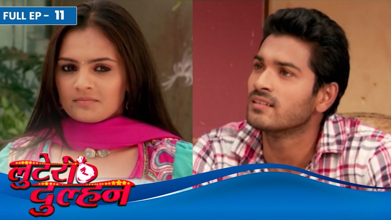 Looteri Dulhan | Full Episode 11 | Dangal TV Serial | Krishna Gokani | Mrunal Jain | Aman Verma