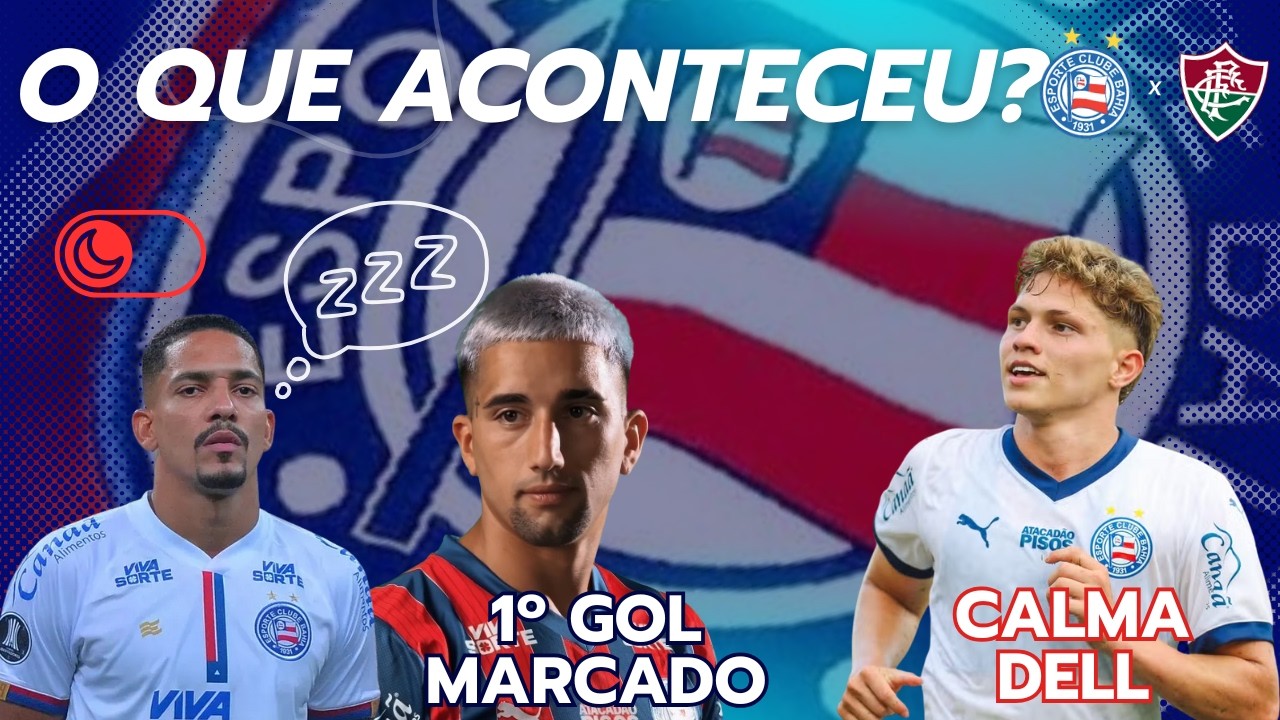 Opinião sobre Bahia e Fluminense | O que aconteceu com Gilberto | Bahia Noticias