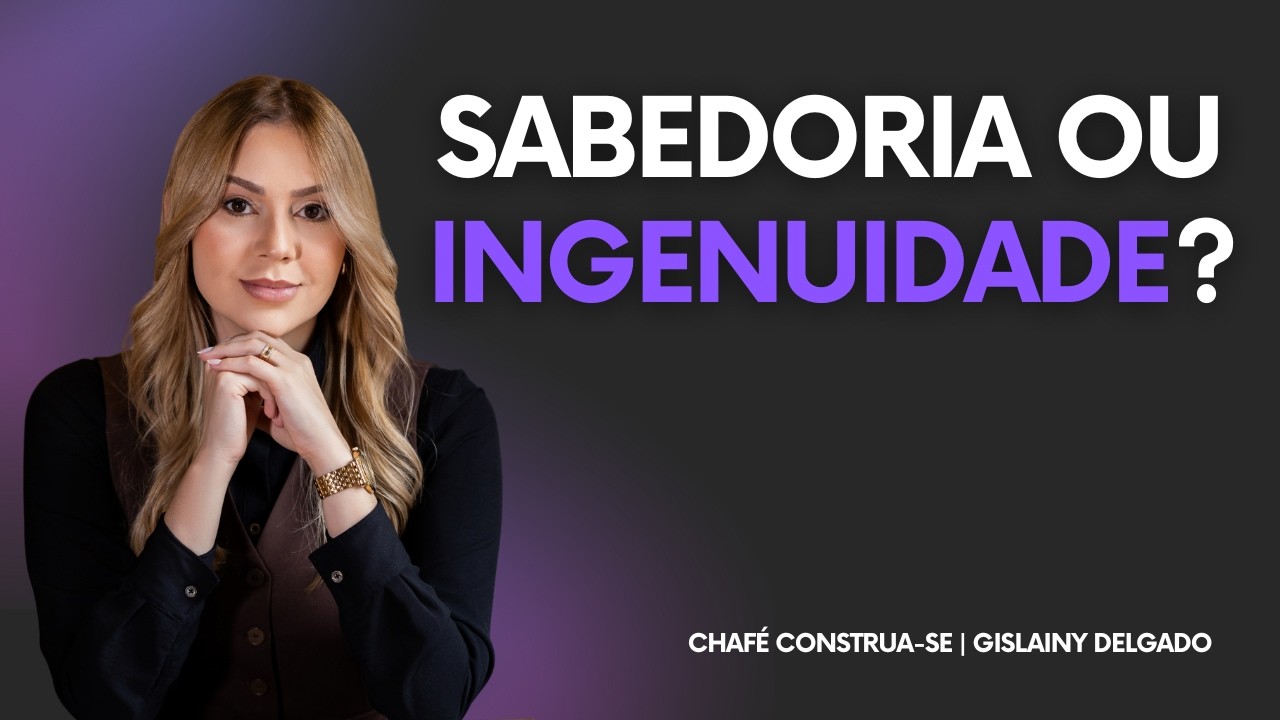 Como a ingenuidade abre portas para o engano | CHAFÉ CONSTRUA-SE | Terça-Feira