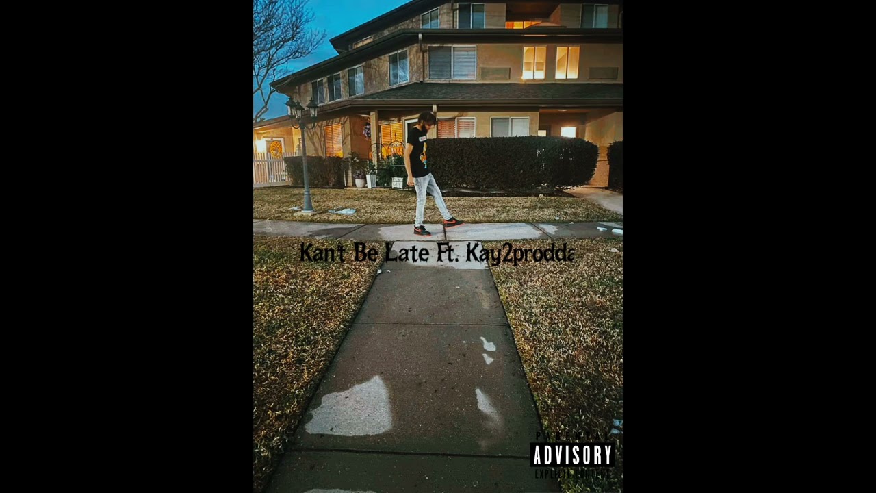 Kan't Be Late Feat. Kay2prodda 