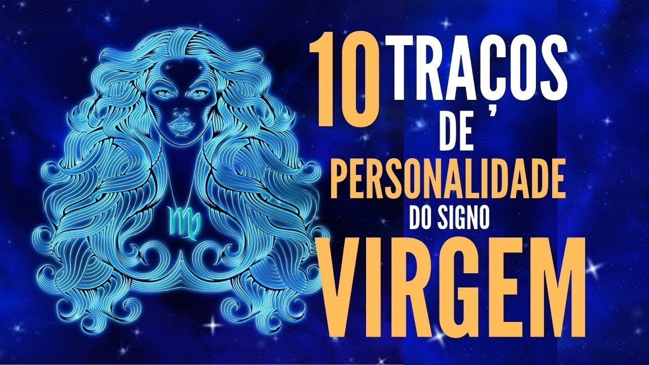 10 Tra&ccedil;os de personalidade do signo de Virgem | M&iacute;stico Zen