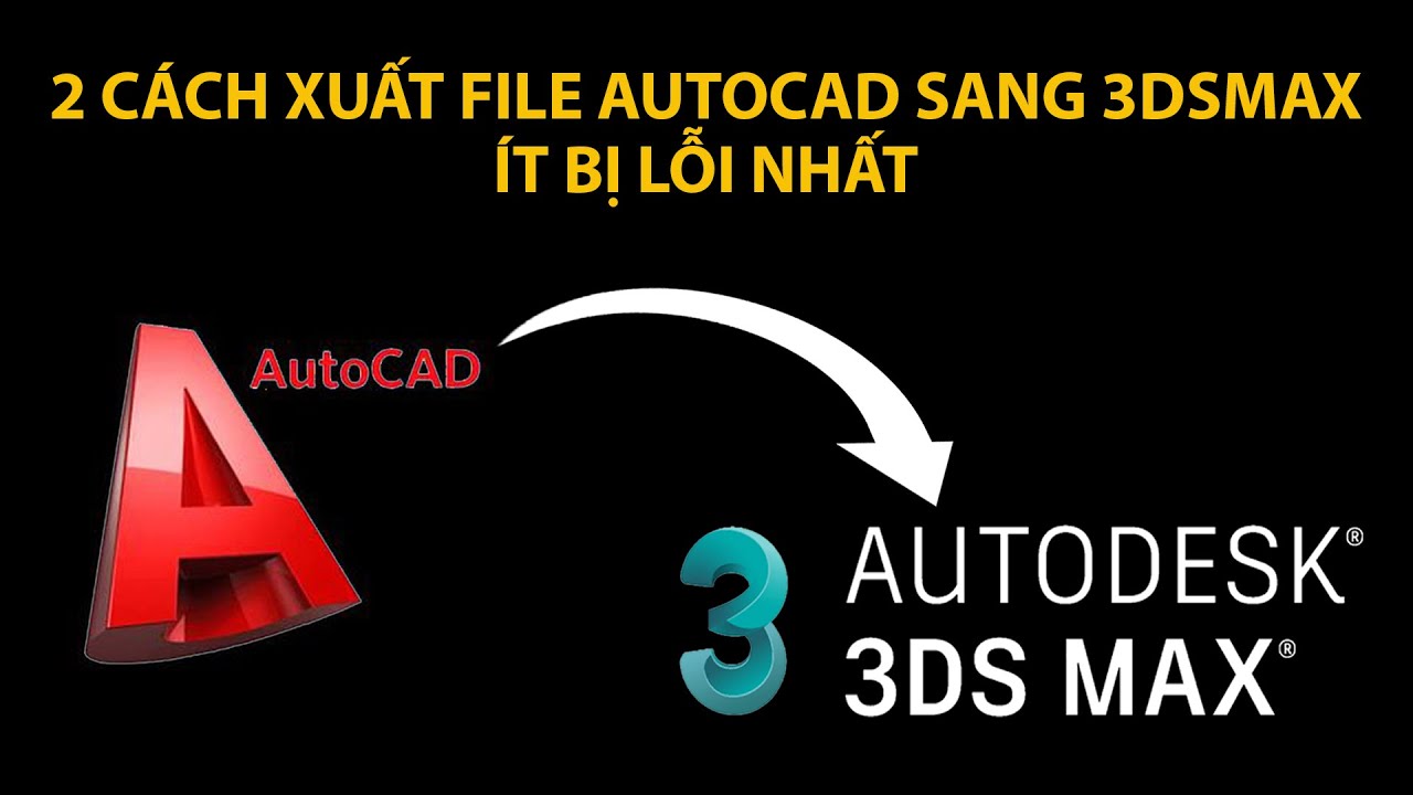 CÁCH XUẤT FILE CAD QUA 3DSMAX