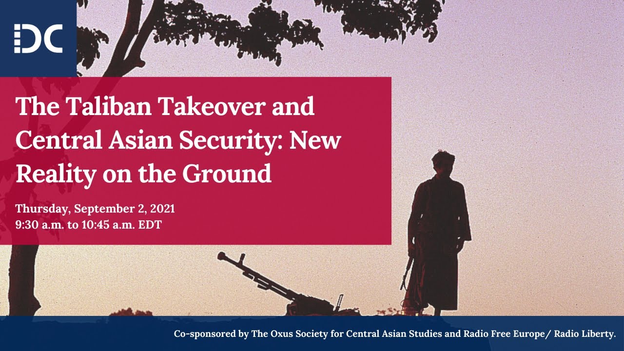 The Taliban Takeover and Central Asian Security: New Reality on the Ground