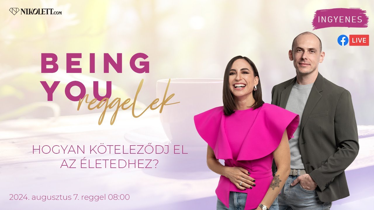 Being You reggelek – Hogyan köteleződj el az életedhez?