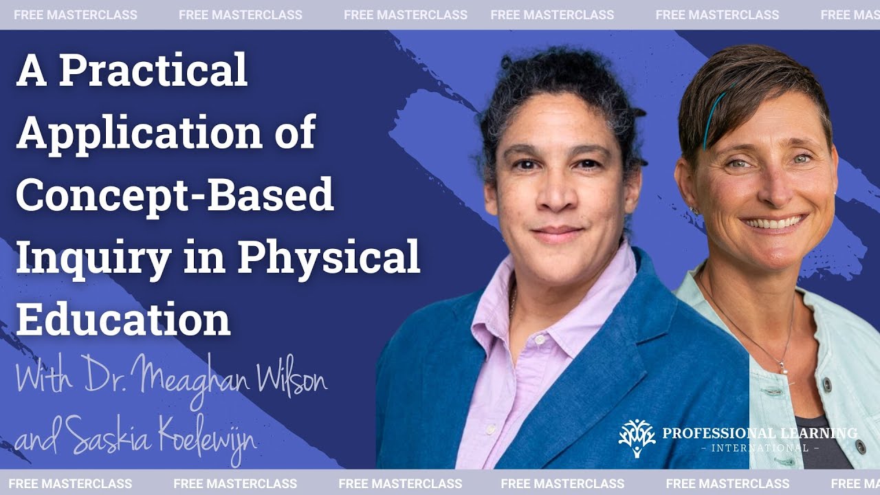 A Practical Application of Concept-Based Inquiry in Physical Education with Dr. Meaghan and Saskia