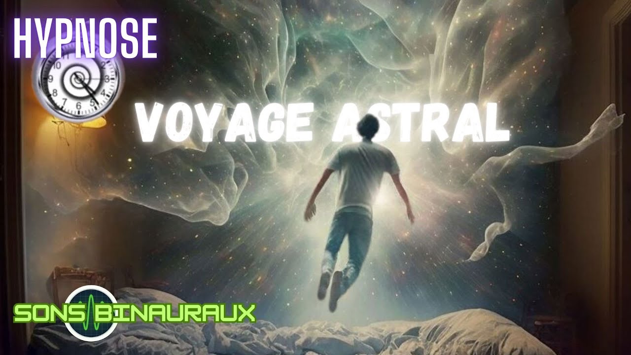 ✨Voyage Astral et Sortie de Corps✨(Exp&eacute;rience sous Hypnose TR&Egrave;S PUISSANTE)