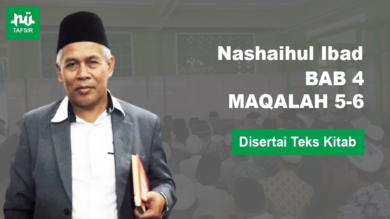Ngaji Kitab Nashaihul Ibad # Bab 4 Maqalah 5-6 # Disertai Teks Kitab # KH. Marzuqi Mustamar