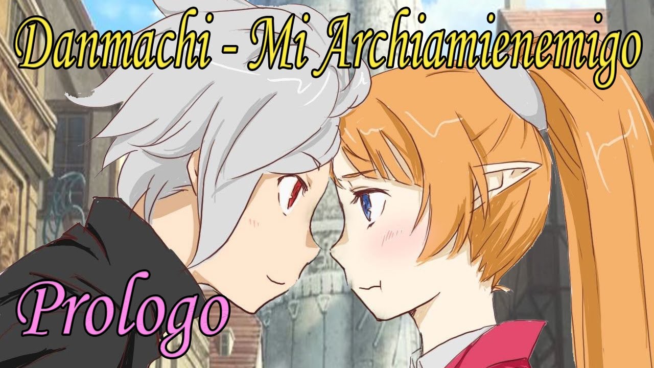 Danmachi Mi Archiamienemigo || Prólogo ||