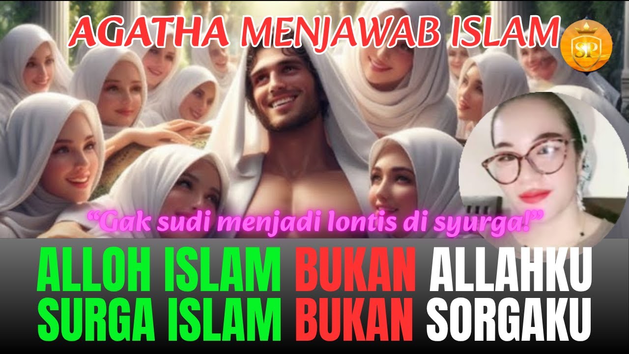 ALLOH ISLAM BUKAN ALLAHKU - SURGA ISLAM BUKAN SORGAKU | Agatha Menjawab Islam