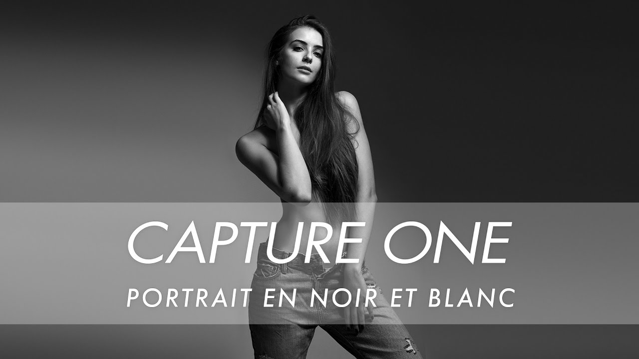 RETOUCHE d'un PORTRAIT en NOIR ET BLANC avec CAPTURE ONE PRO