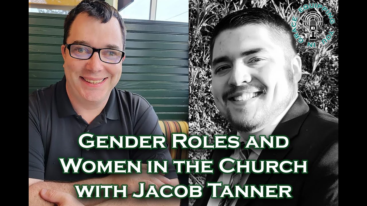 Gender Roles and Women in the Church with Jacob Tanner