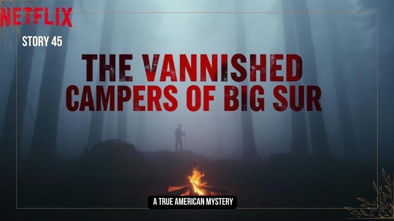 Story 46: The Vanished Campers of Big Sur | The Fire That Wasn’t Human