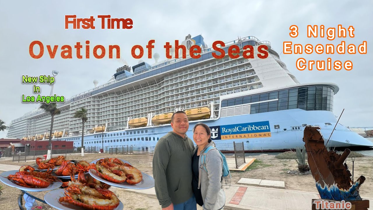 First Time Experiencing Ovation of the Seas In West Coat Los Angeles 3 Night Ensenada Cruise