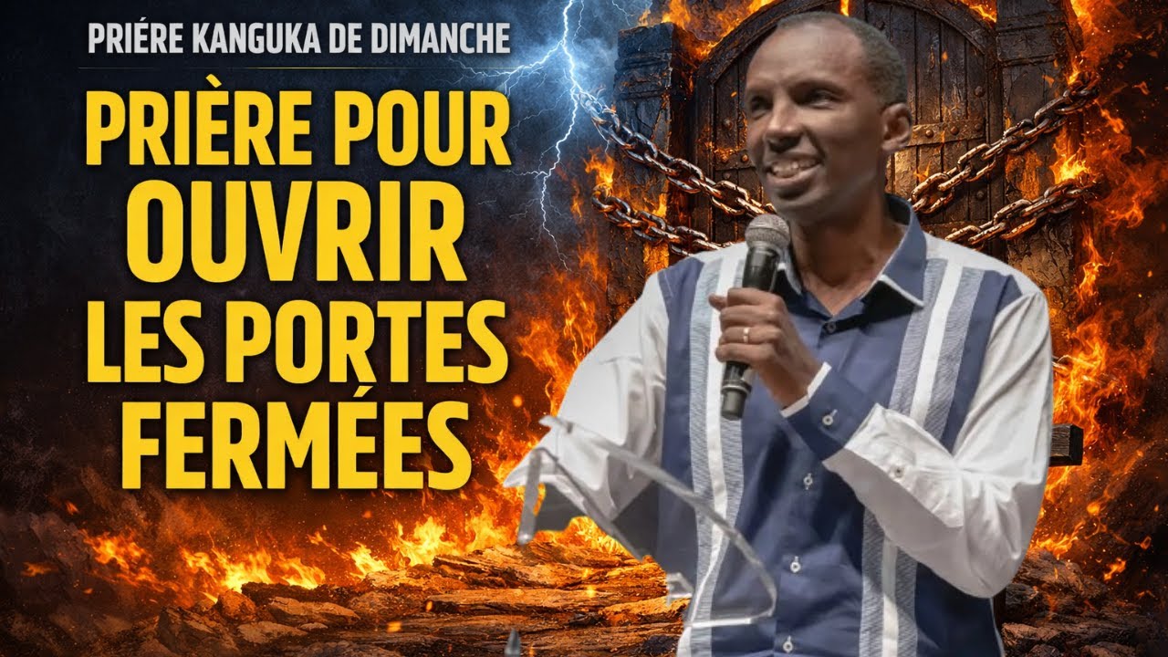 PRIÈRE KANGUKA DE DIMANCHE LE 08/02/2026 par CHRIS NDIKUMANA PRIÈRE POUR OUVRIR LES PORTES FERMÉES