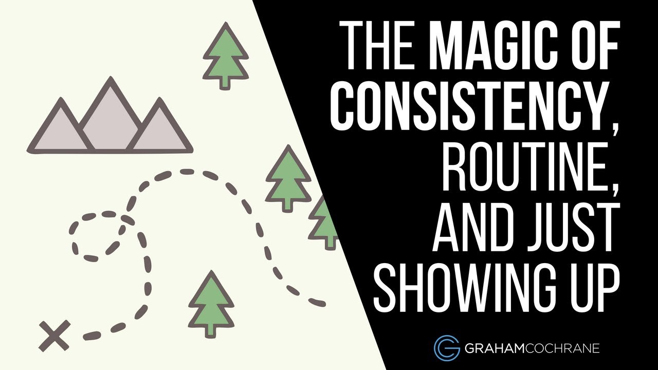 The Magic of Consistency, Routine, and Just Showing Up