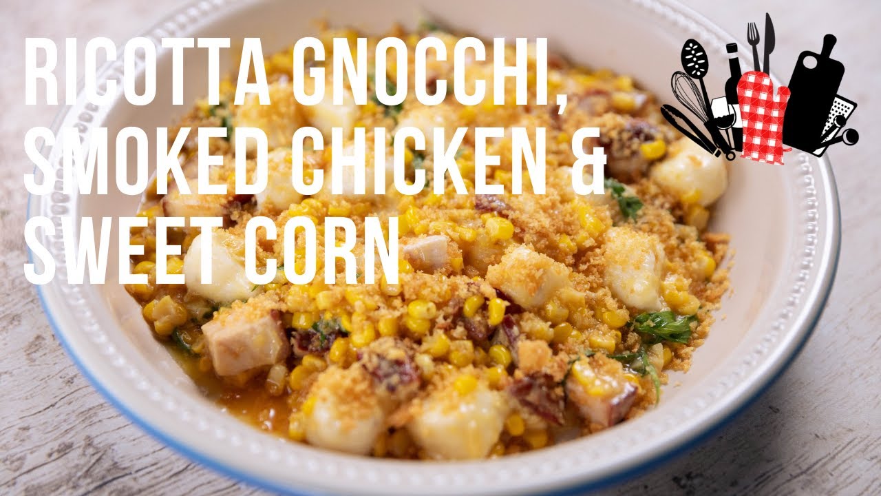 Ricotta Gnocchi, Smoked Chicken & Sweet Corn | Everyday Gourmet S11 Ep02