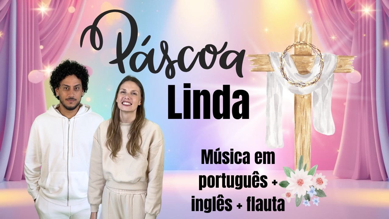Páscoa Linda - CANTATA DE PÁSCOA