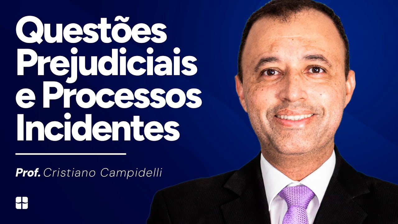 Questões Prejudiciais e Processos Incidentes | Prof. Cristiano Campidelli