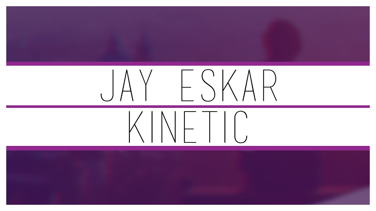 Jay Eskar - Kinetic