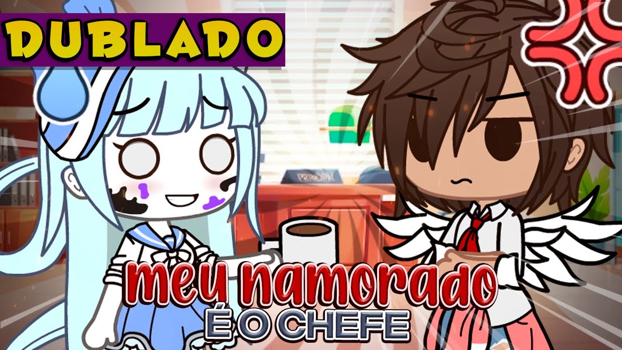 MEU NAMORADO É O MEU CHEFE [DUBLADO] Mini Filme | Gacha Life