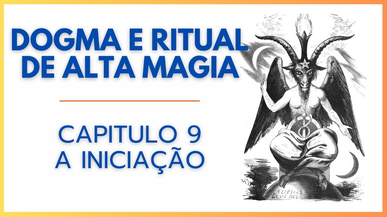 Dogma e ritual de alta magia capítulo 9: A Iniciação