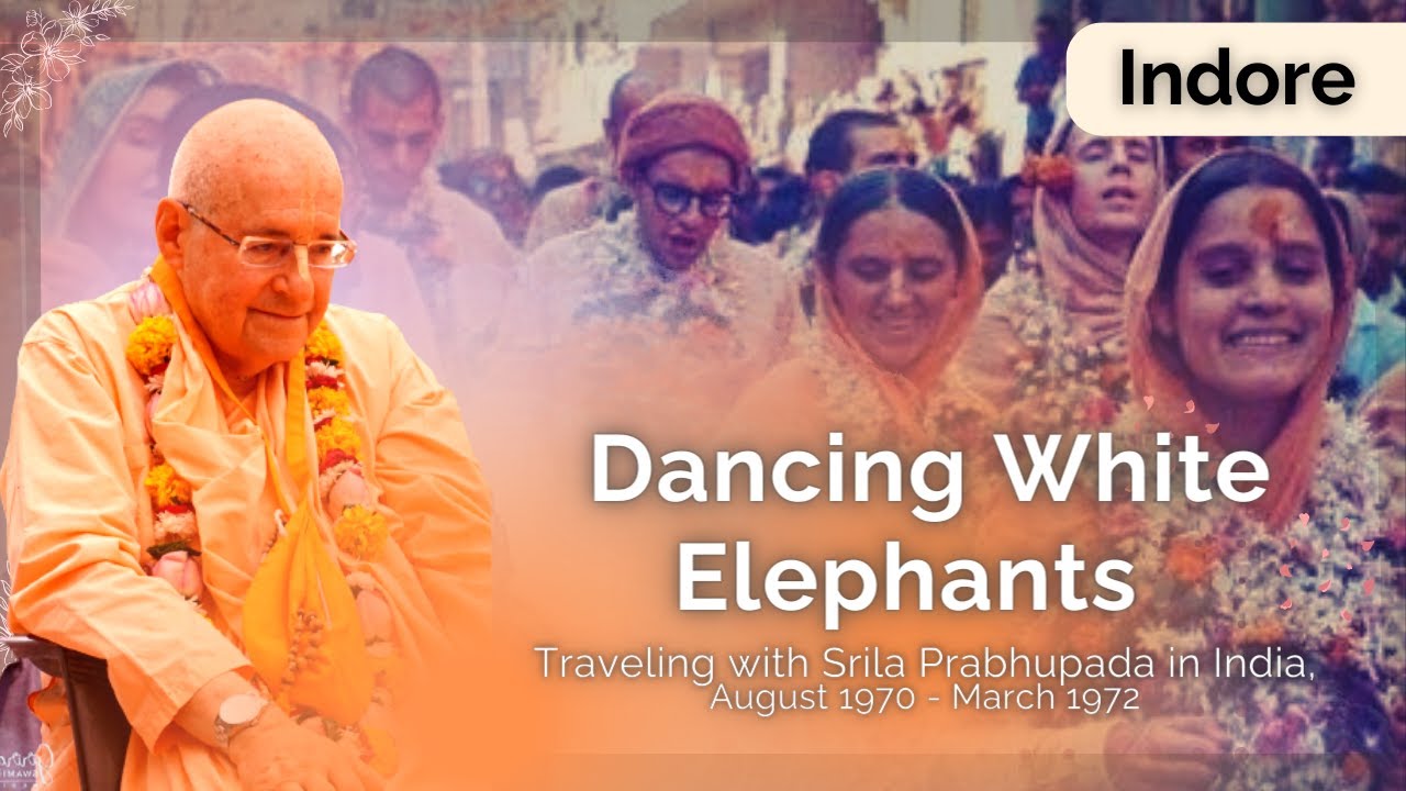 Dancing White Elephants: Traveling with Srila Prabhupada (Indore) | Giriraj Swami | Jul 23, 2023