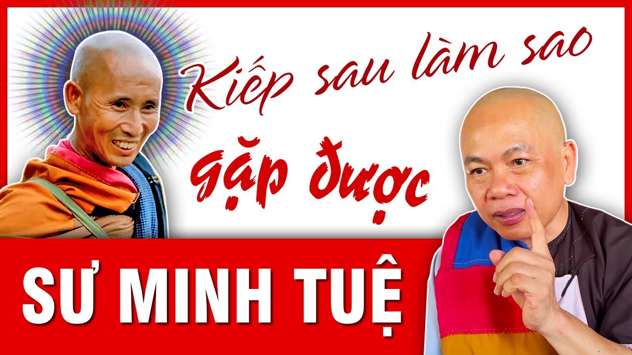 Sư Thầy Thích Minh Đạo gợi ý kiếp sau làm sao để gặp được sư Minh Tuệ | Tu viện Minh Đạo