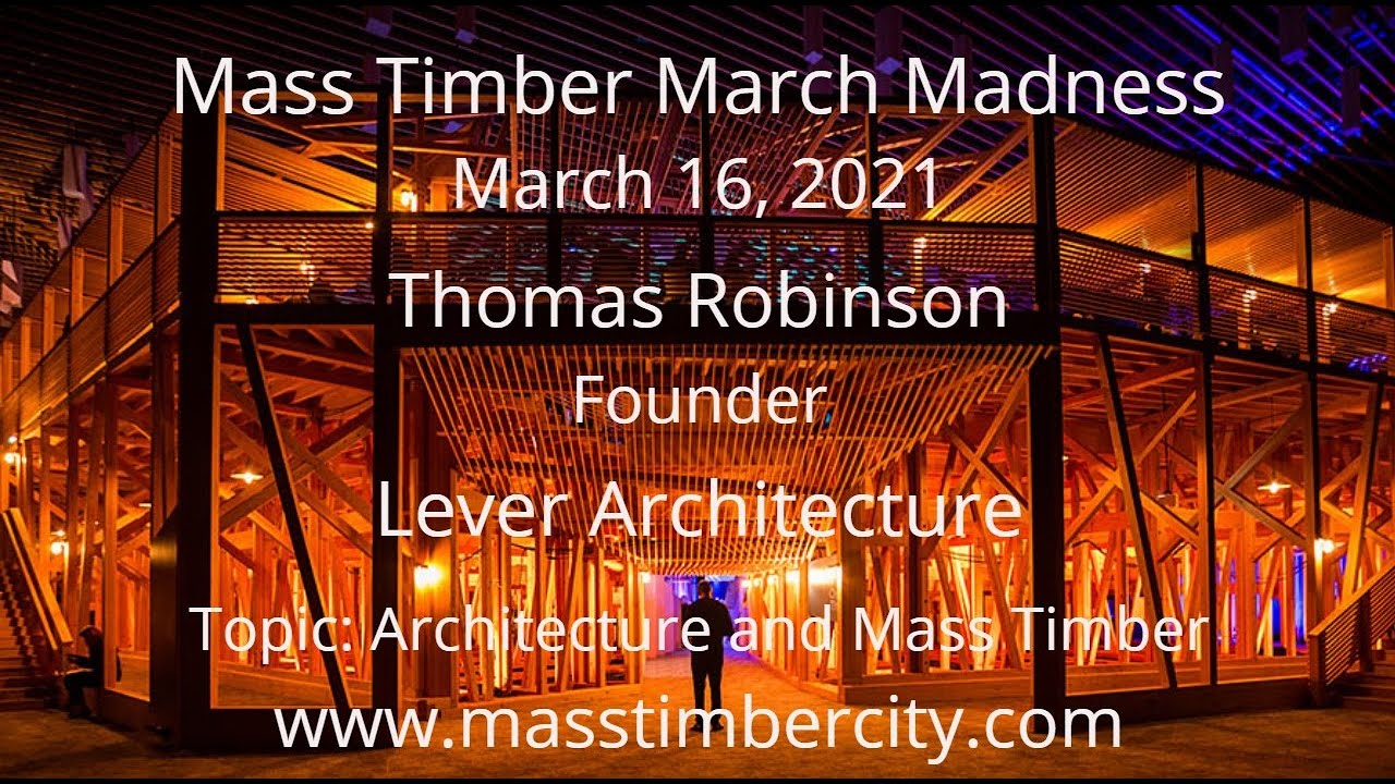 Architecture and Mass Timber - Thomas Robinson - Lever Architecture
