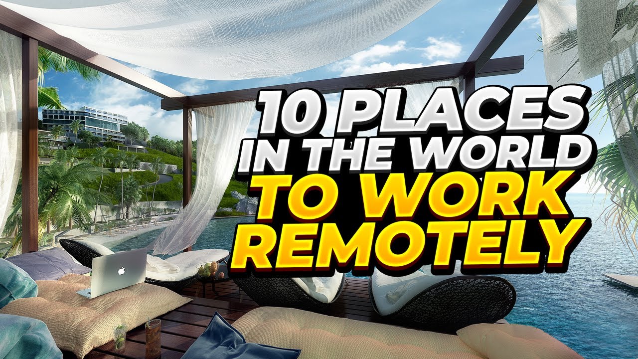 The TOP 10 Places in the World to Work Remote (2023)