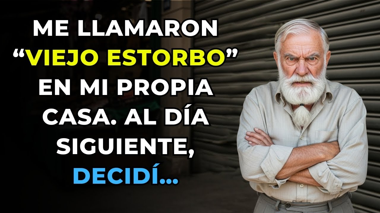 ME LLAMARON “VIEJO ESTORBO” EN MI PROPIA CASA. AL DÍA SIGUIENTE, DECIDÍ…