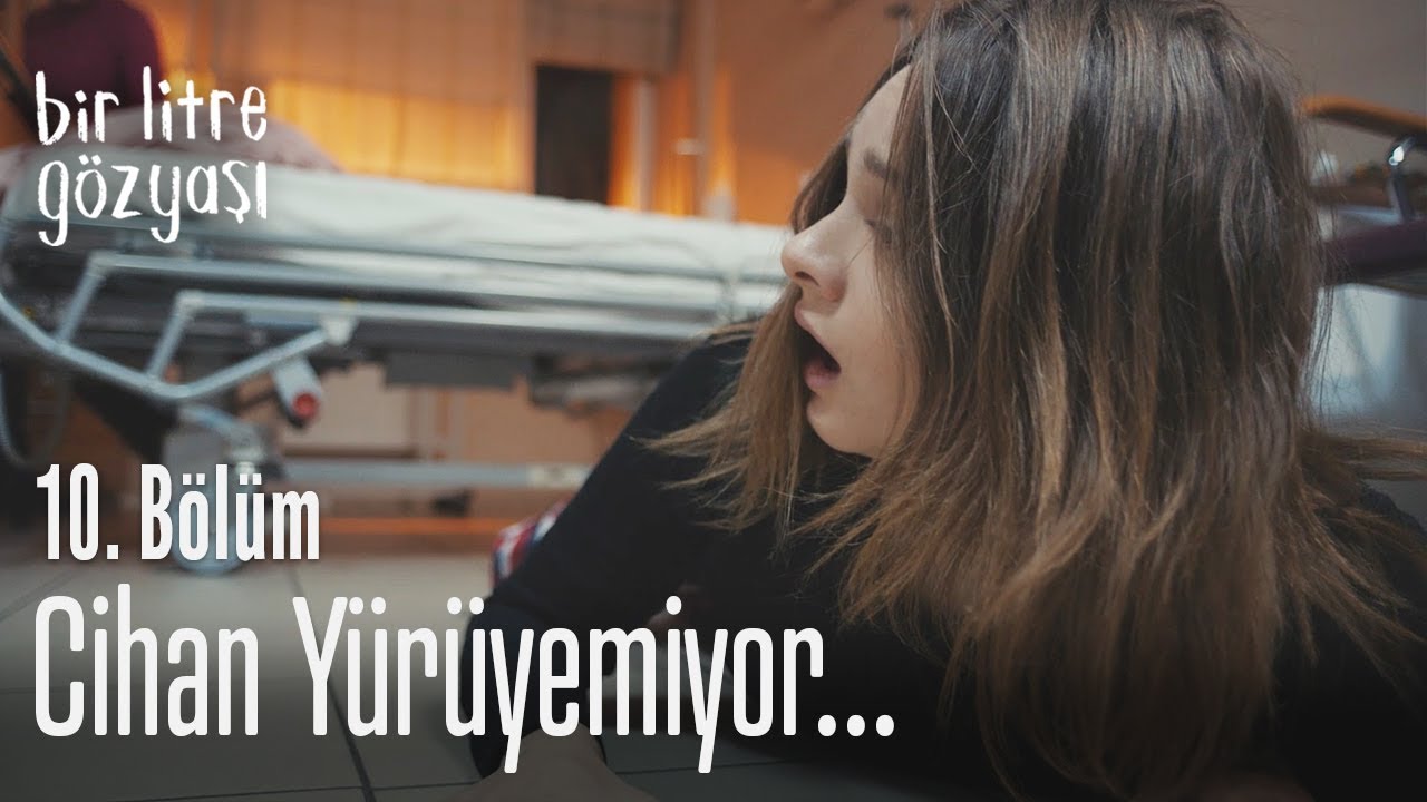 Cihan yürüyemiyor - Bir Litre Gözyaşı 10. Bölüm