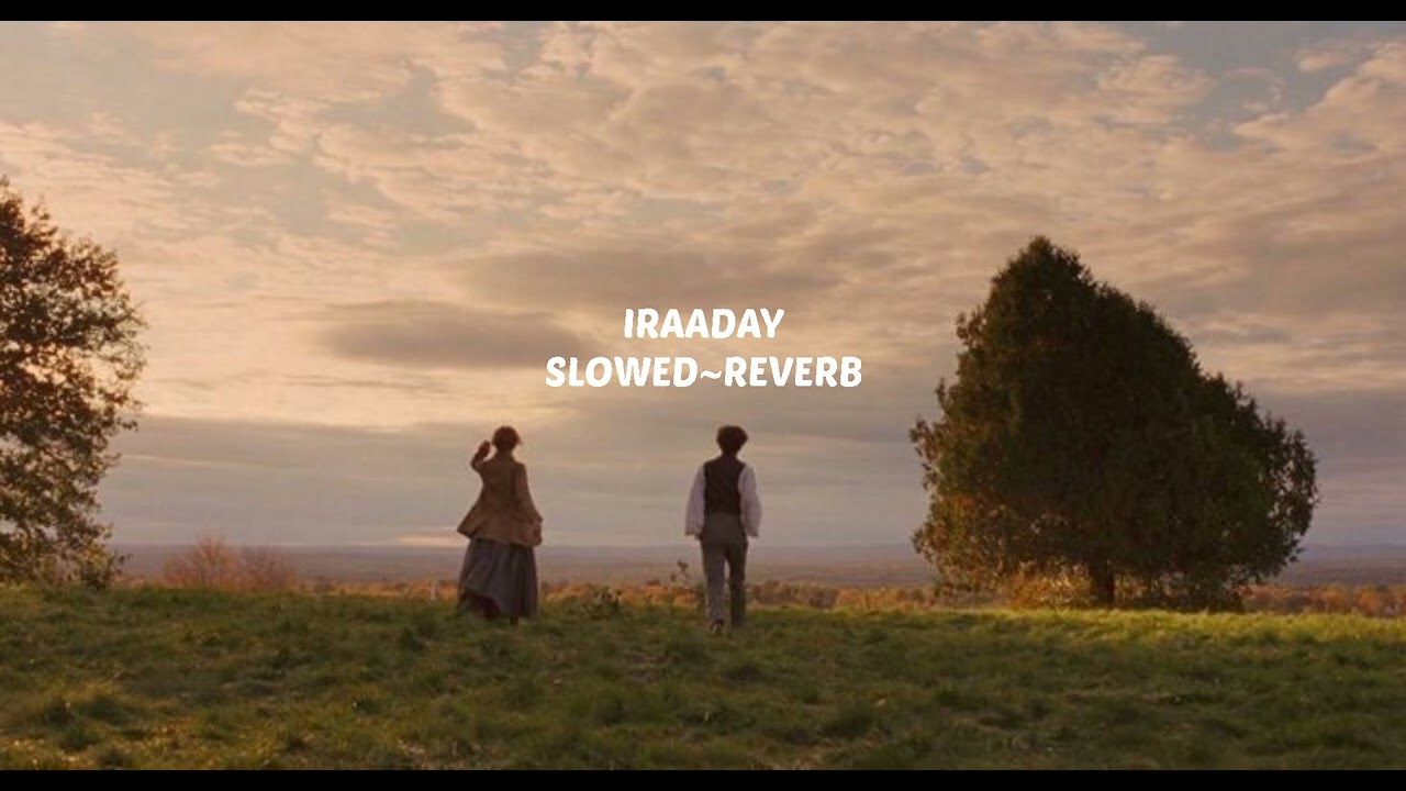 Iraaday | Slowed~Reverb |