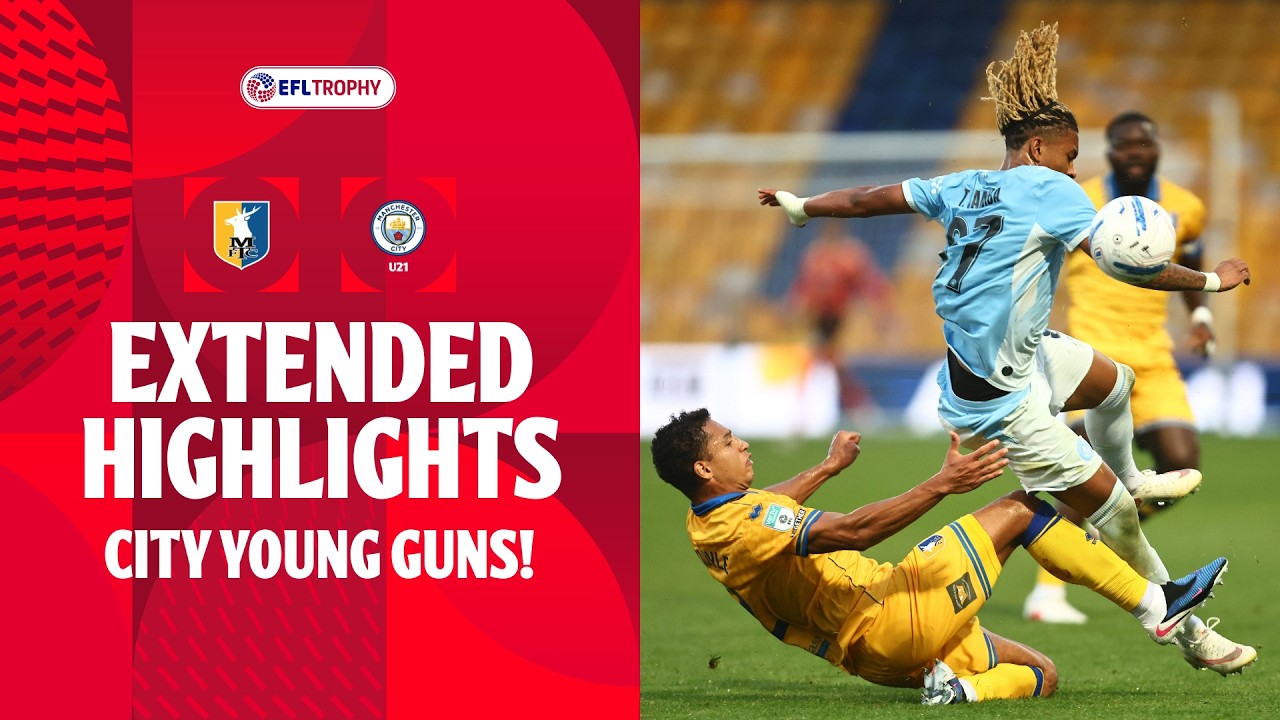 CITY YOUNG GUNS! | Mansfield Town v Manchester City U21s extended highlights