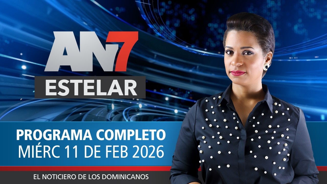 AN7 Estelar: Programa del miércoles 11 de febrero del 2026