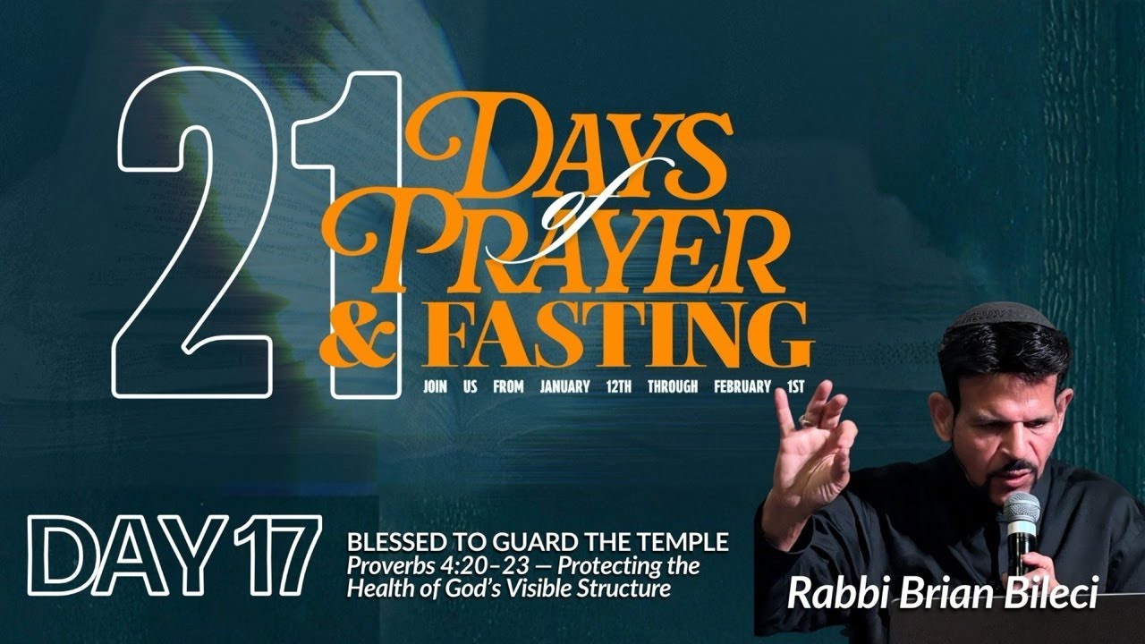Day 17 of 21 days of Prayer and Fasting with Rabbi Brian Bileci