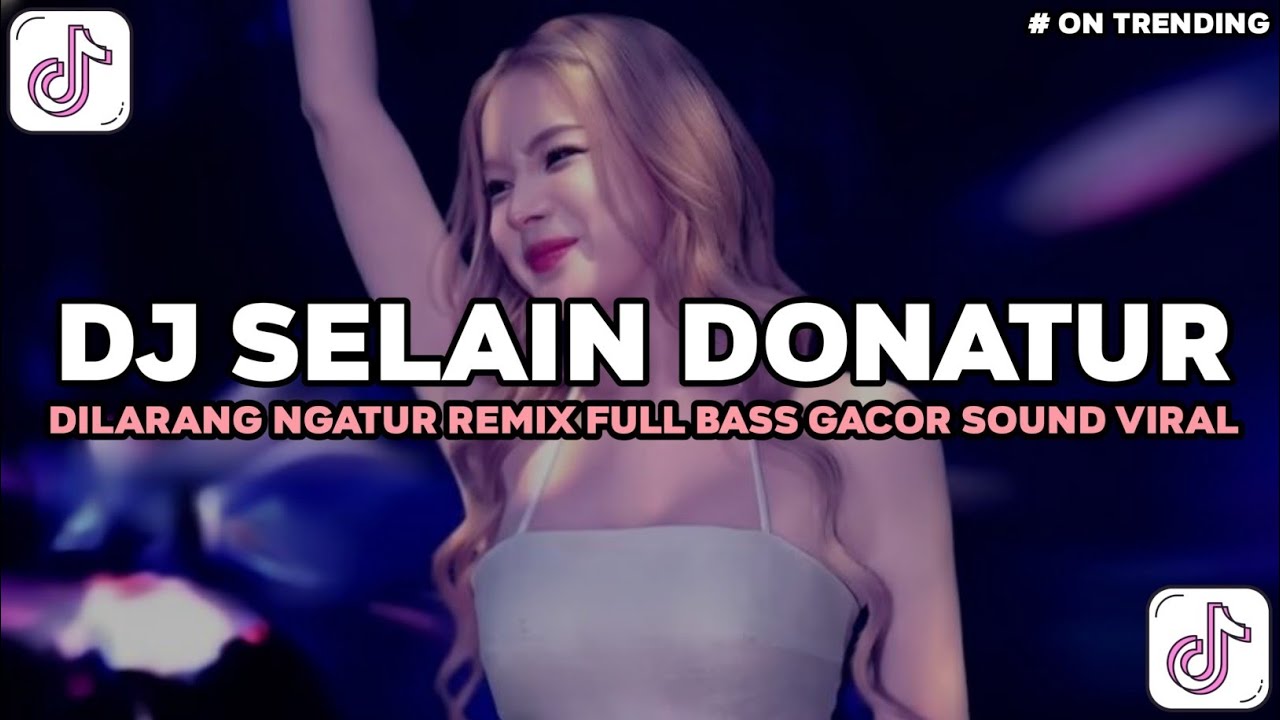 DJ SELAIN DONATUR DILARANG NGATUR REMIX FULL BASS DROP SIUL GACOR SOUND VIRAL TIKTOK TERBARU 2026!
