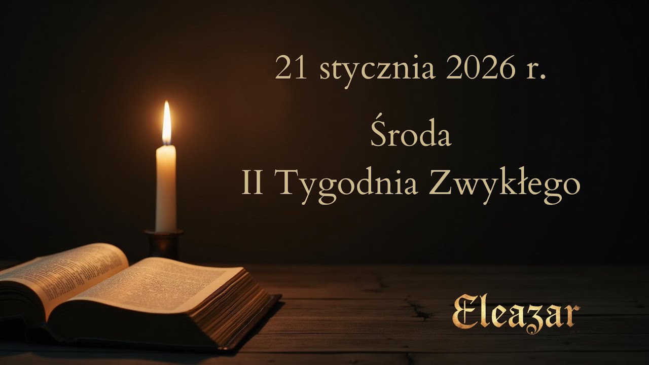 Czytania na dziś - 21 stycznia 2026 | Środa II Tygodnia Zwykłego | Eleazar