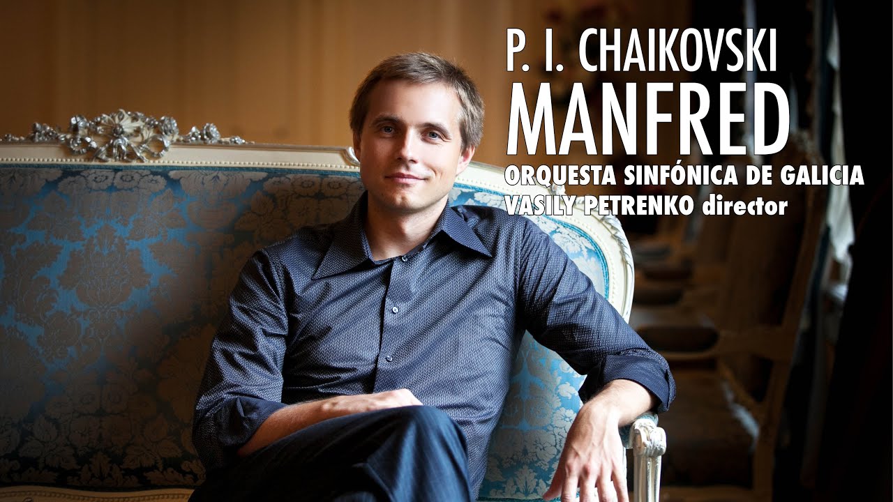 Tchaikovsky: Sinfonía Manfred - Vasily Petrenko - Orquesta Sinfónica de Galicia