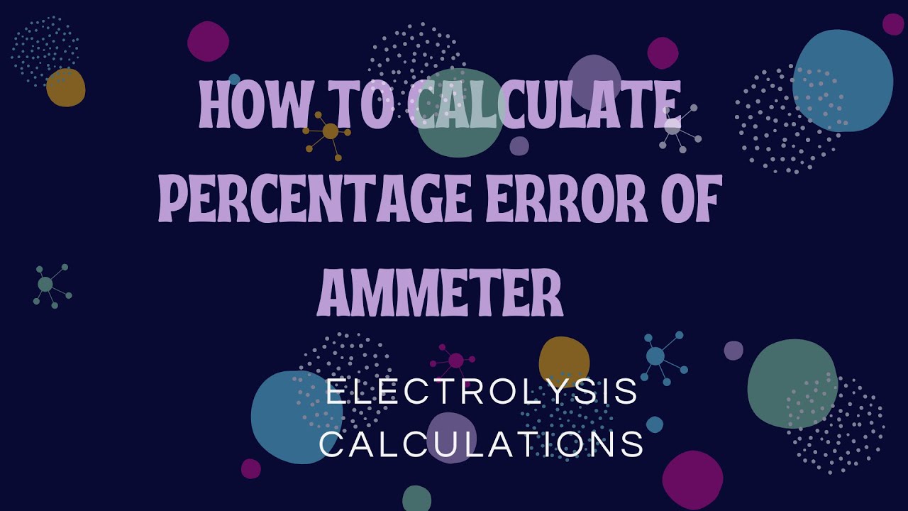 HOW TO CALCULATE THE PERCENTAGE ERROR OF AN AMMETER | ELECTROLYSIS CALCULATIONS |WAEC/UTME CHEMISTRY